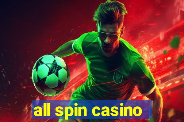 all spin casino