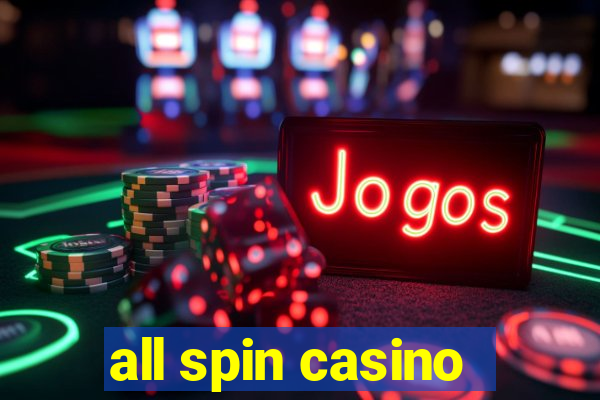 all spin casino