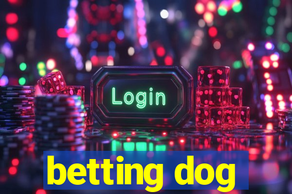 betting dog