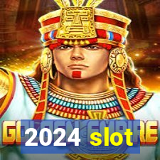 2024 slot