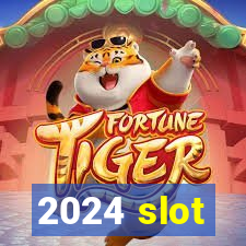 2024 slot