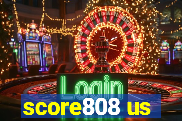 score808 us