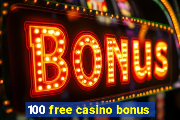 100 free casino bonus