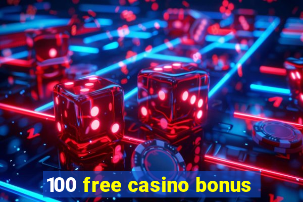 100 free casino bonus