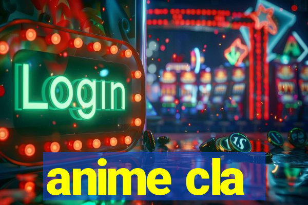 anime cla