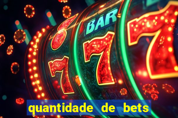 quantidade de bets no brasil