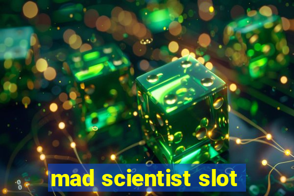 mad scientist slot