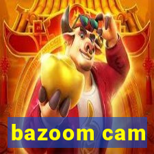 bazoom cam