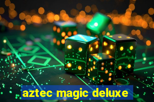 aztec magic deluxe