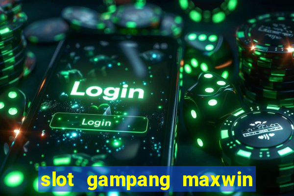 slot gampang maxwin hari ini