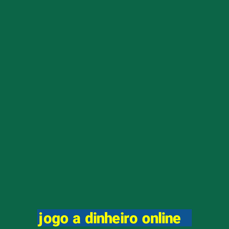 jogo a dinheiro online