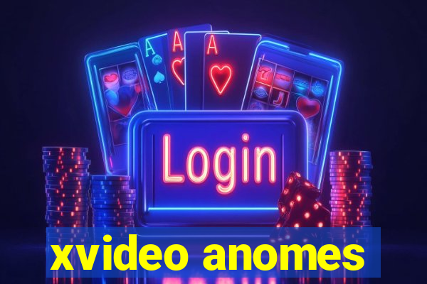 xvideo anomes