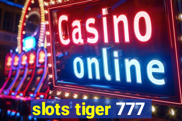 slots tiger 777