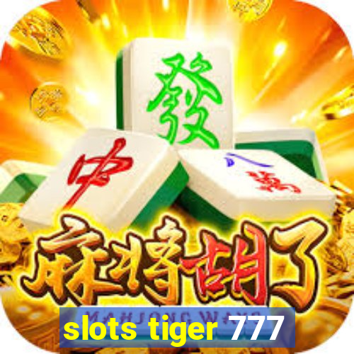 slots tiger 777