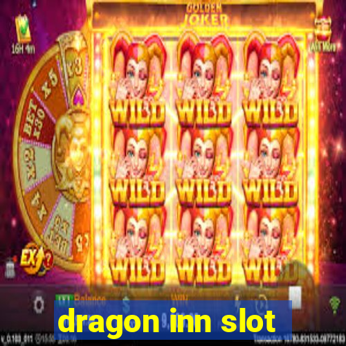 dragon inn slot