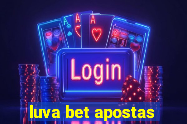 luva bet apostas