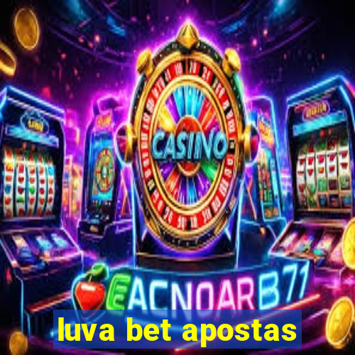 luva bet apostas