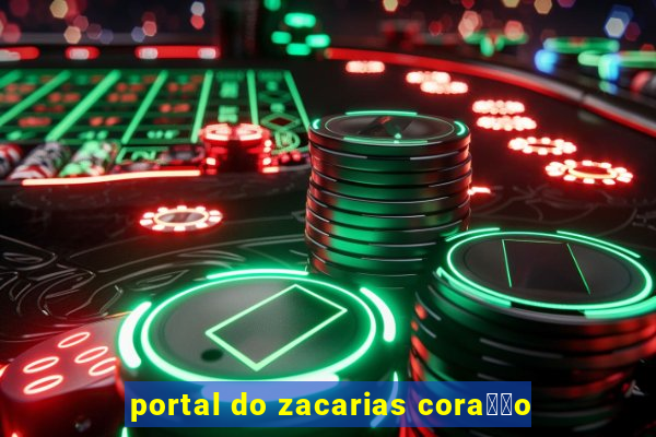 portal do zacarias cora莽茫o