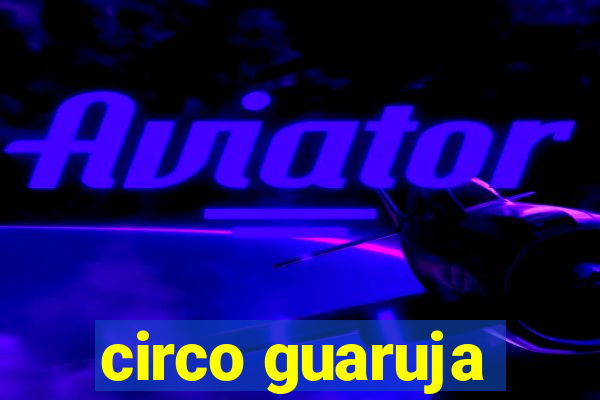 circo guaruja