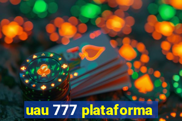 uau 777 plataforma