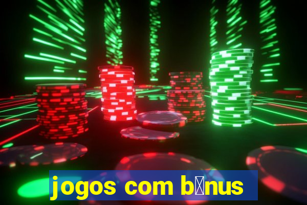 jogos com b么nus