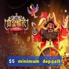 $5 minimum deposit casino 2019