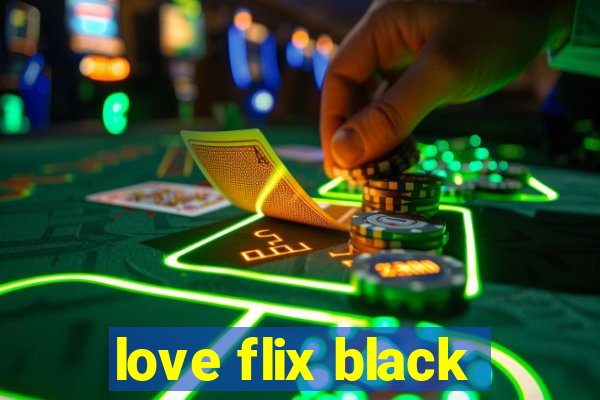 love flix black