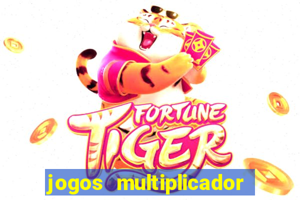 jogos multiplicador de dinheiro