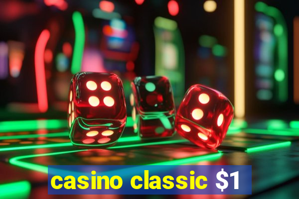 casino classic $1