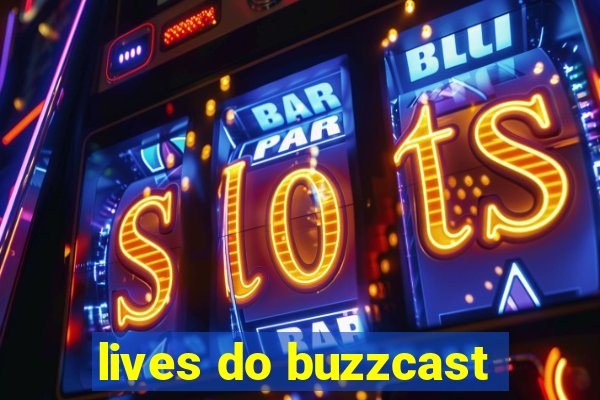 lives do buzzcast