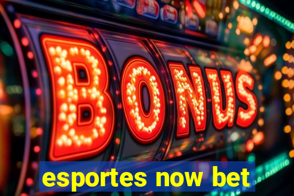 esportes now bet