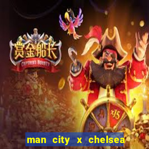 man city x chelsea ao vivo