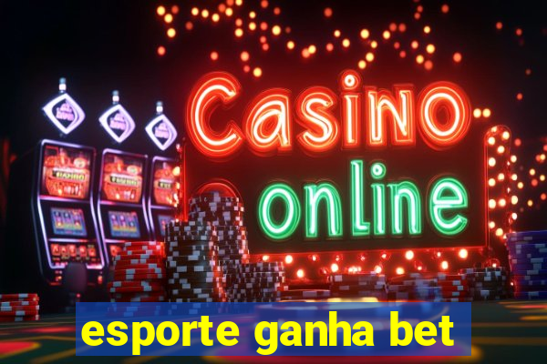 esporte ganha bet