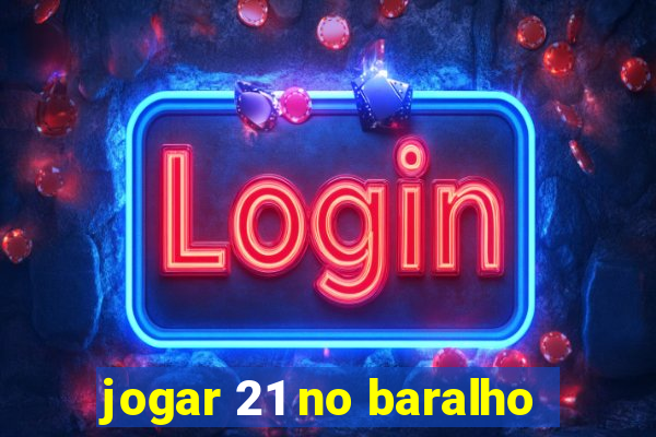 jogar 21 no baralho