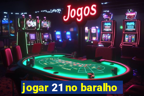 jogar 21 no baralho