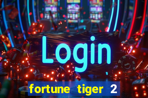 fortune tiger 2 revenge plataforma