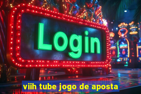 viih tube jogo de aposta