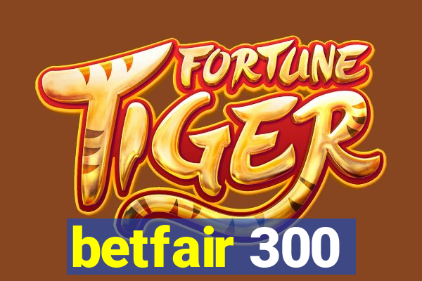 betfair 300