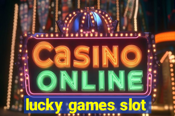 lucky games slot