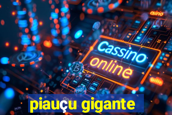 piauçu gigante