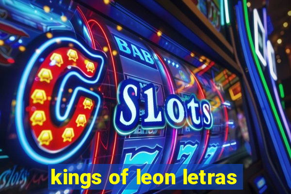 kings of leon letras