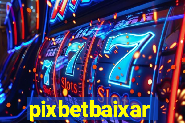 pixbetbaixar