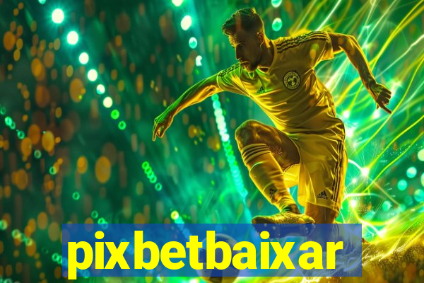 pixbetbaixar