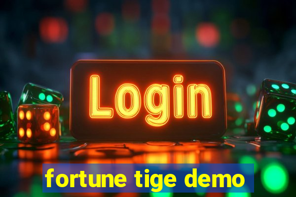 fortune tige demo