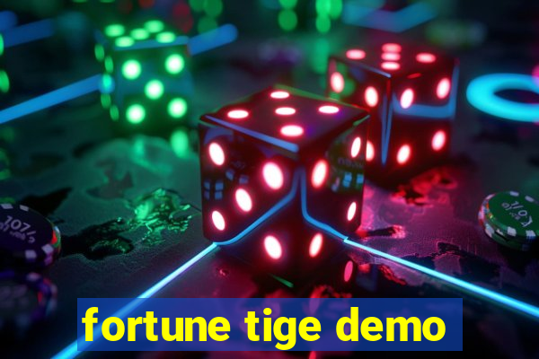 fortune tige demo