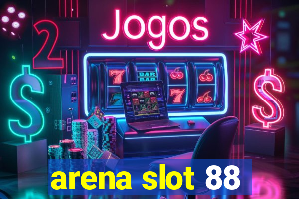 arena slot 88