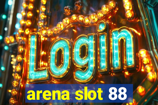 arena slot 88