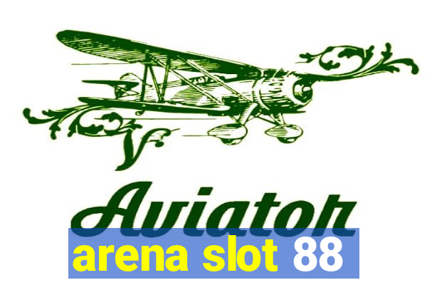 arena slot 88