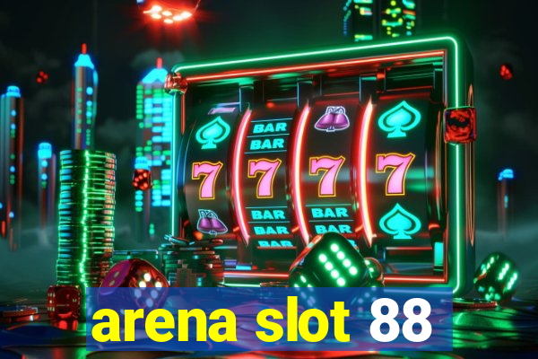 arena slot 88