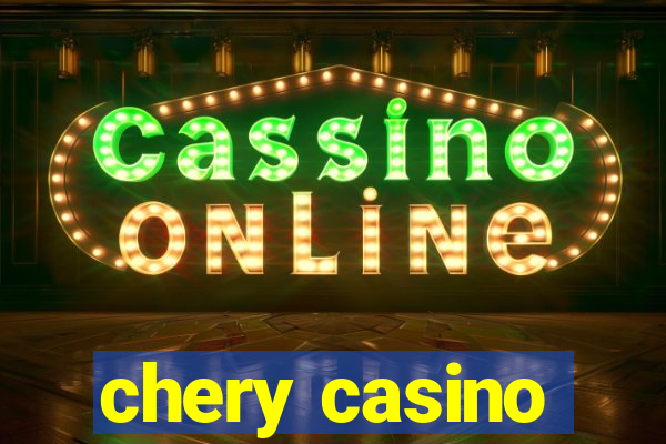 chery casino